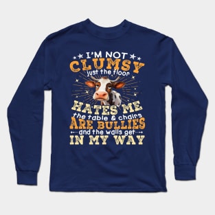 Cow I'm Not Clumsy The Floor Just Hates Me The Table Long Sleeve T-Shirt